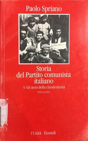 STORIA DEL PARTITO COMUNISTA ITALIANO 3 - Gli anni della clandestinità